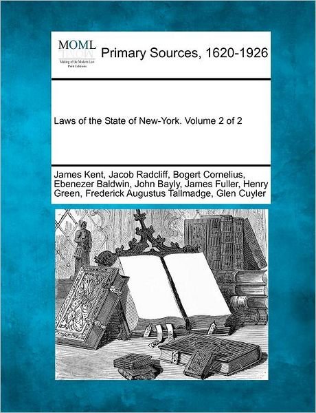 Cover for James Kent · Laws of the State of New-york. Volume 2 of 2 (Taschenbuch) (2012)