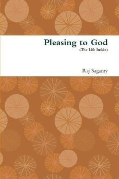 Cover for Raj Saganty · Pleasing to God (The Life Inside) (Paperback Book) (2015)