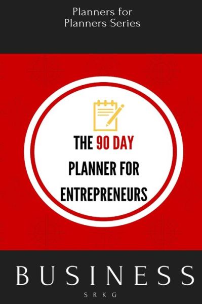 Cover for Planners for Planners · The 90 Day Planner for Entrepreneurs (Paperback Book) (2016)