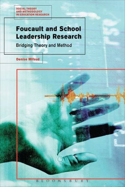 Cover for Mifsud, Dr Denise (Ministry for Education and Employment, Malta) · Foucault and School Leadership Research: Bridging Theory and Method - Social Theory and Methodology in Education Research (Hardcover Book) (2017)