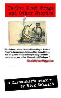 Cover for Rick Schmidt · Twelve Dead Frogs and Other Stories, a Filmmaker's Memoir (Paperback Book) (2024)