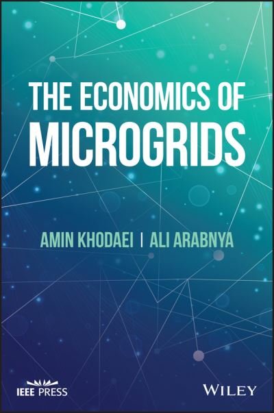 The Economics of Microgrids - Khodaei, Amin (University of Denver, CO, USA) - Bøker - John Wiley & Sons Inc - 9781394162451 - 28. september 2023
