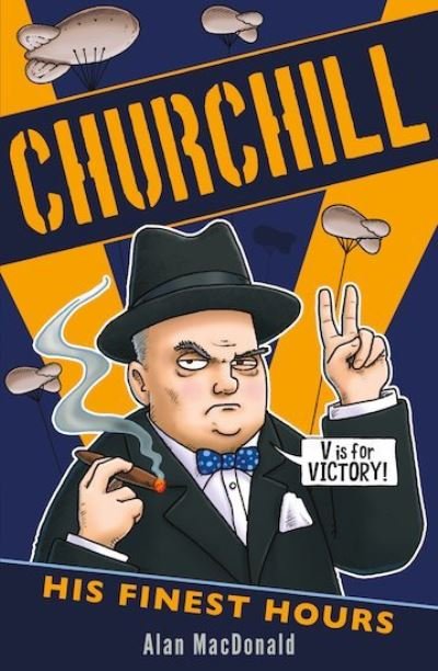 Churchill: His Finest Hours - Alan MacDonald - Bøger - Scholastic - 9781407192451 - 6. september 2018