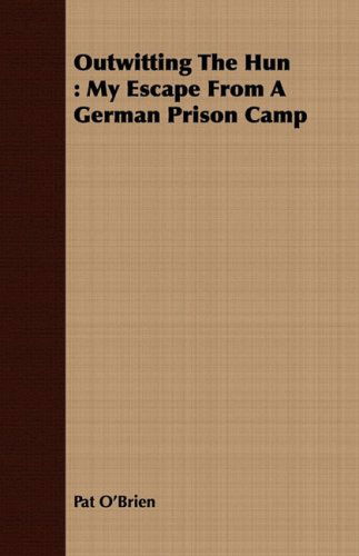 Cover for Pat O'brien · Outwitting the Hun: My Escape from a German Prison Camp (Paperback Book) (2008)