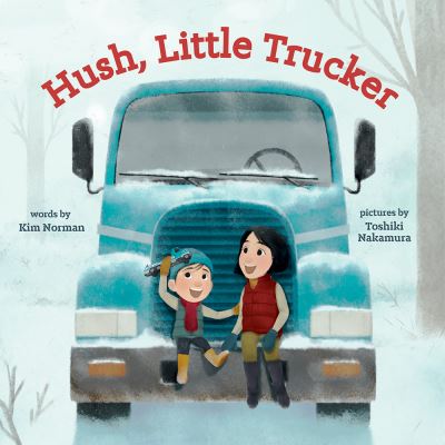 Cover for Kim Norman · Hush, Little Trucker: A Board Book (Board book) (2024)