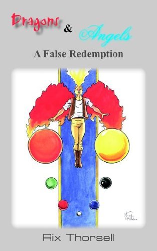 Dragons & Angels: a False Redemption - Rix Thorsell - Livros - AuthorHouse - 9781420850451 - 26 de maio de 2005