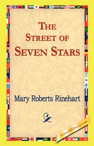 The Street of Seven Stars - Mary Roberts Rinehart - Books - 1st World Library - Literary Society - 9781421824451 - November 2, 2006