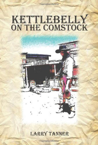 Cover for Larry Tanner · Kettlebelly on the Comstock (Paperback Book) (2006)