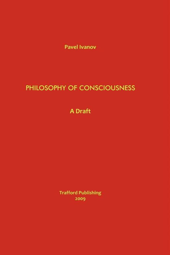 Cover for Pavel Ivanov · Philosophy of Consciousness: a Draft (Paperback Book) (2009)