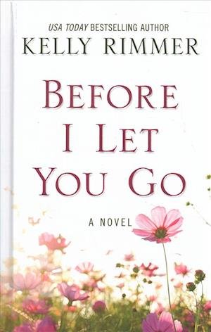 Cover for Kelly Rimmer · Before I Let You Go (Hardcover Book) (2018)