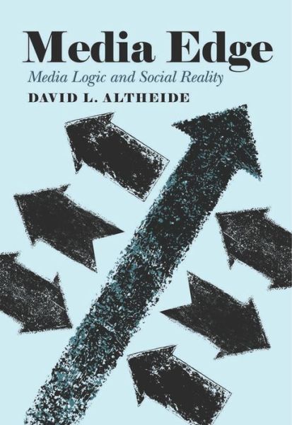 Cover for David L. Altheide · Media Edge: Media Logic and Social Reality (Hardcover Book) [New edition] (2014)