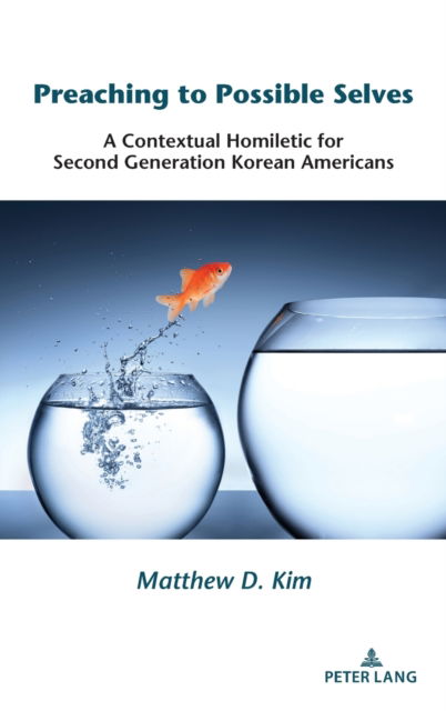 Cover for Matthew D. Kim · Preaching to Possible Selves: A Contextual Homiletic for Second Generation Korean Americans (Hardcover Book) [2 Revised edition] (2021)