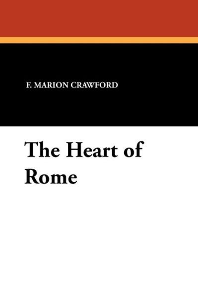 Cover for F. Marion Crawford · The Heart of Rome (Paperback Book) (2010)