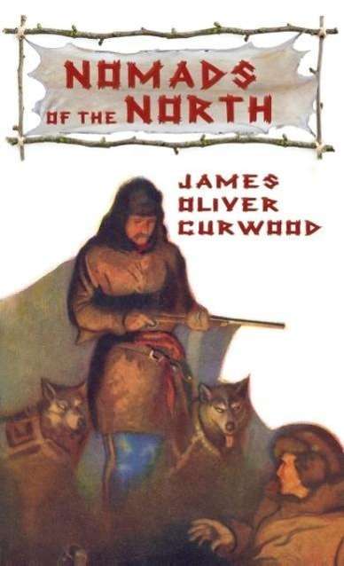 Cover for James Oliver Curwood · Nomads of the North (Gebundenes Buch) (2025)