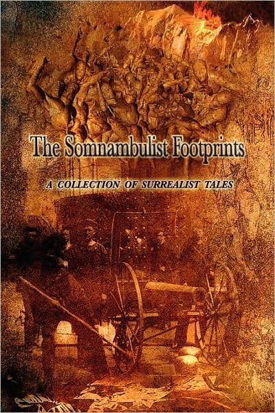 Cover for Bunch of Surrealists a Bunch of Surrealists · The Somnambulist Footprints: a Collection of Surrealist Tales (Paperback Book) (2008)