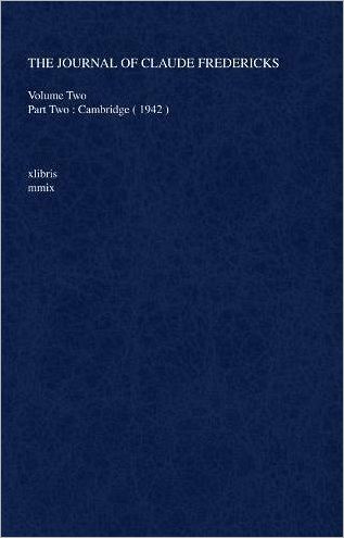 Cover for Claude / Mark Fredericks / Harrington · The Journal of Claude Fredericks: Volume Two Part Two : Cambridge ( 1942 ) (Paperback Book) (2009)