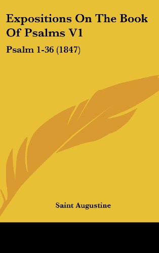 Cover for Saint Augustine · Expositions on the Book of Psalms V1: Psalm 1-36 (1847) (Hardcover Book) (2008)