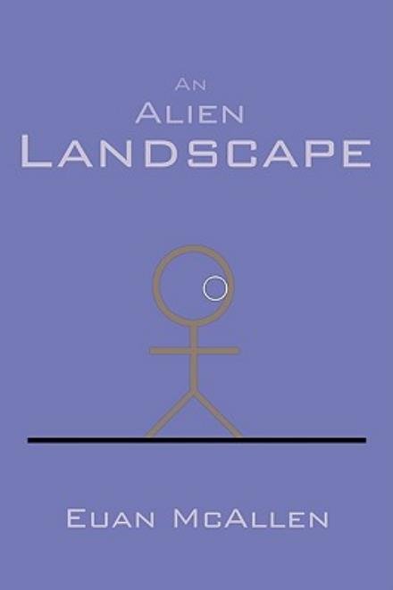 An Alien Landscape - Euan Mcallen - Böcker - Authorhouse - 9781438952451 - 9 mars 2009