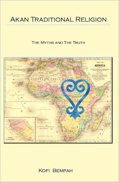 Cover for Kofi Bempah · Akan Traditional Religion: the Truth and the Myths (Paperback Book) (2010)