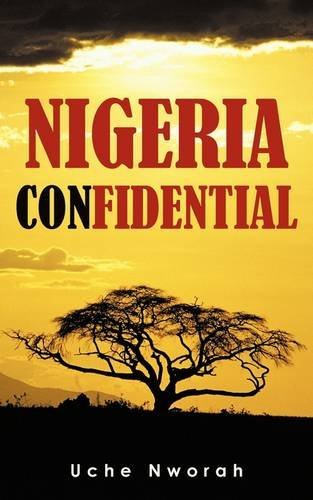 Cover for Uche Nworah · Nigeria Confidential: a Blogger's Musings About His Country (Paperback Book) (2009)