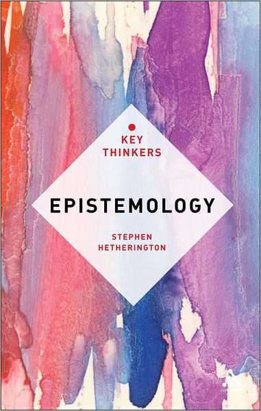 Cover for Stephen Hetherington · Epistemology: The Key Thinkers - Key Thinkers (Hardcover Book) (2012)