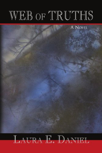 Cover for Laura E Daniel · Web of Truths: a Novel (Paperback Book) (2009)