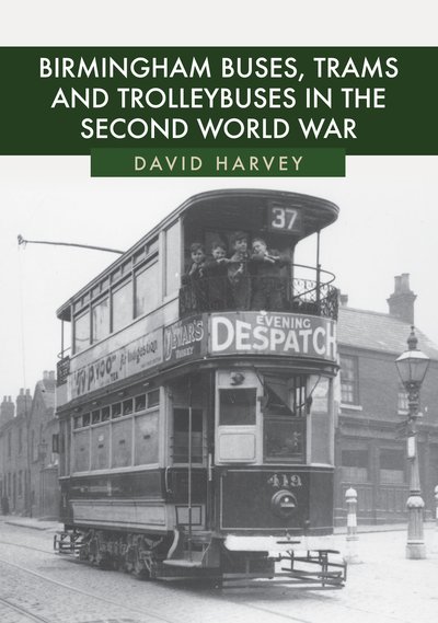 Cover for David Harvey · Birmingham Buses, Trams and Trolleybuses in the Second World War (Pocketbok) (2019)