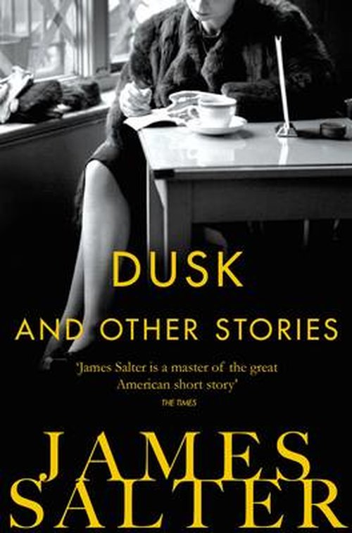 Cover for James Salter · Dusk and Other Stories (Paperback Book) [Main Market Ed. edition] (2014)