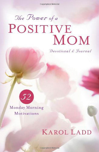 Cover for Karol Ladd · The Power of a Positive Mom Devotional &amp; Journal: 52 Monday Morning Motivations (Motherhood Club) (Paperback Book) [Reissue edition] (2012)