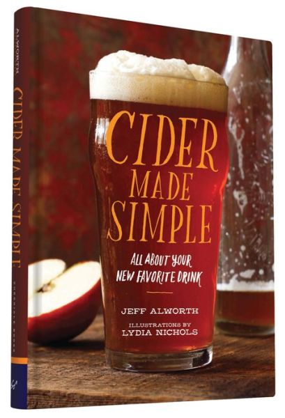 Cover for Jeff Alworth · Cider Made Simple: All About Your Favorite New Drink (Hardcover Book) (2015)