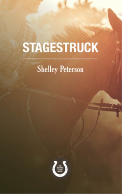 Cover for Shelley Peterson · Stagestruck: The Saddle Creek Series - The Saddle Creek Series (Paperback Book) (2017)