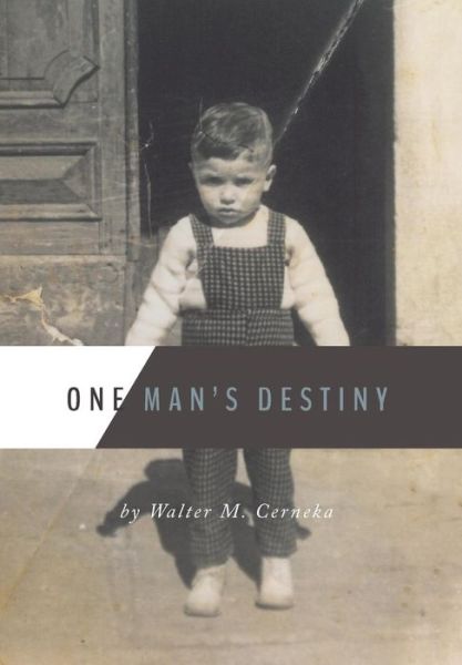 Cover for Walter M Cerneka · One Man's Destiny (Hardcover Book) (2016)