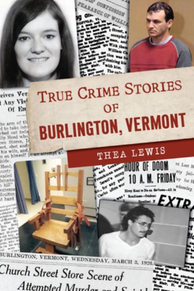 Cover for Thea Lewis · True Crime Stories of Burlington, Vermont (Book) (2023)