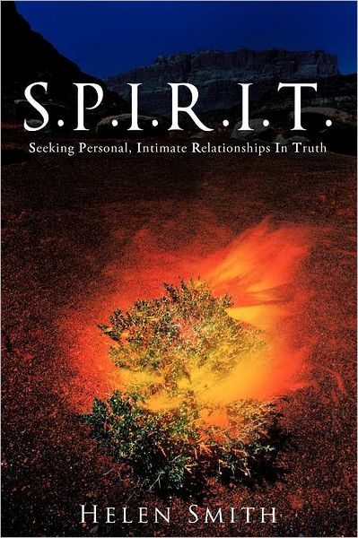 Cover for Helen Smith · S.p.i.r.i.t.: Seeking Personal, Intimate Relationships in Truth (Paperback Book) (2011)