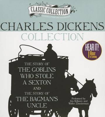 Cover for Charles Dickens · Charles Dickens Collection: the Story of the Goblins Who Stole a Sexton, the Story of the Bagman's Uncle (Classic Collection (Brilliance Audio)) (Hörbok (CD)) [Unabridged edition] (2012)