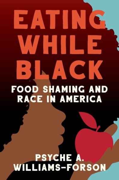 Cover for Psyche A. Williams-Forson · Eating While Black: Food Shaming and Race in America (Hardcover bog) (2022)