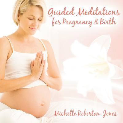 Cover for Michelle Roberton-Jones · Guided Meditations for Pregnancy &amp; Birth (CD) (2013)