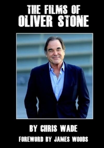 Cover for Chris Wade · Films of Oliver Stone (Bok) (2022)