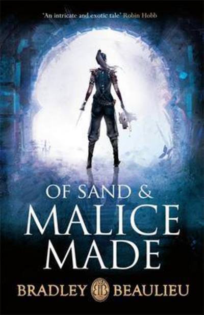 Cover for Bradley Beaulieu · Of Sand and Malice Made - The Song of the Shattered Sands (Hardcover Book) (2016)