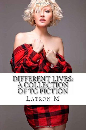 Cover for Latron M · Different Lives: a Collection of Tg Fiction (Paperback Book) (2012)