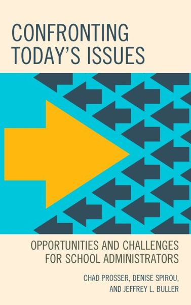 Cover for Chad Prosser · Confronting Today's Issues: Opportunities and Challenges for School Administrators (Hardcover Book) (2019)