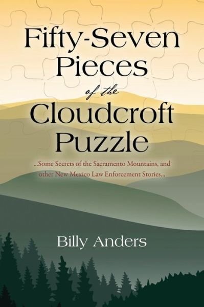 Cover for Billy Anders · Fifty-Seven Pieces of the Cloudcroft Puzzle ...Some Secrets of the Sacramento Mountains, and other New Mexico Law Enforcement Stories... (Paperback Book) (2015)