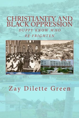 Cover for Zay Dilette Green · Christianity and Black Oppression: Duppy Know Who Fe Frighten (Paperback Bog) (2012)