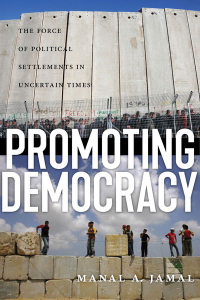 Cover for Manal A. Jamal · Promoting Democracy: The Force of Political Settlements in Uncertain Times (Paperback Book) (2019)