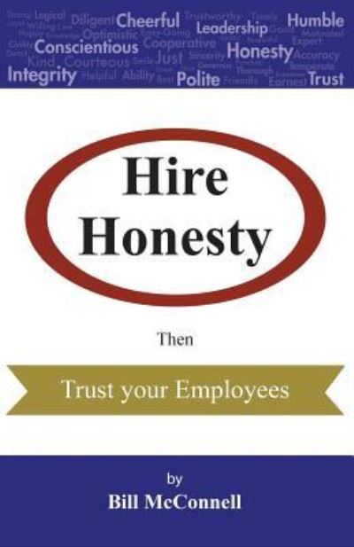 Hire Honesty - Bill McConnell - Books - Archway Publishing - 9781480838451 - November 4, 2016