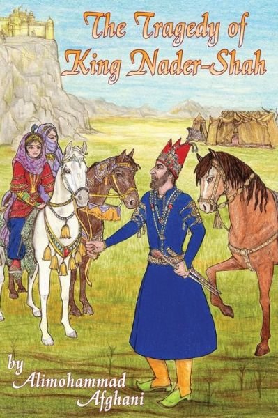 Cover for Afghani Alimohammad · Tragedy of King Nader-shah (Pocketbok) (2015)