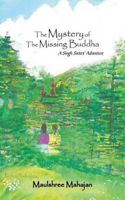 Cover for Maulshree Mahajan · The Mystery of the Missing Buddha: a Singh Sisters' Adventure (Paperback Book) (2014)