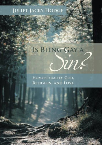 Cover for Juliet Jacky Hodge · Is Being Gay a Sin?: Homosexuality, God, Religion, and Love (Taschenbuch) (2013)