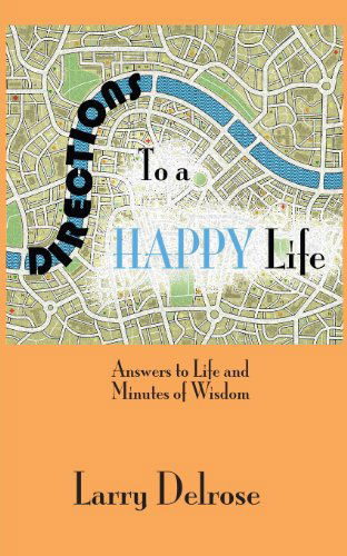 Cover for Larry Delrose · Directions to a Happy Life (Paperback Book) (2013)