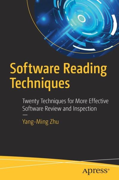 Cover for Yang-Ming Zhu · Software Reading Techniques: Twenty Techniques for More Effective Software Review and Inspection (Paperback Book) [1st edition] (2016)